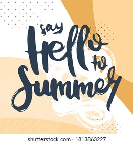 Say Hello To Summer. Vector motivational phrase. Hand drawn ornate lettering. Hand drawn doodle print