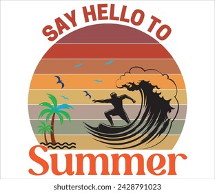  Say Hello To T-shirt, Happy Summer Day T-shirt, Happy Summer Day svg,Hello Summer Svg,summer Beach Vibes Shirt, Vacation, summer Quotes, Cut File for Cricut  svg
