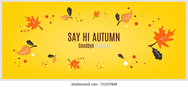 Say hi autumn good bye summer seasons, Creative graphic design poster banner flyers template with leaves icon in yellow background, Illustration vector