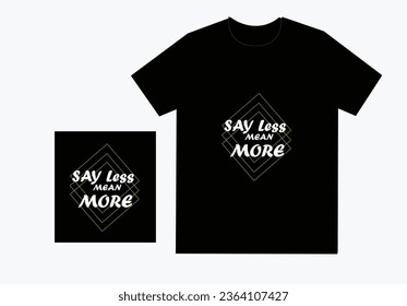 Say less mean more motivational quotes typography t shirt design