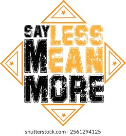 say less mean more Motivational T-Shirt design