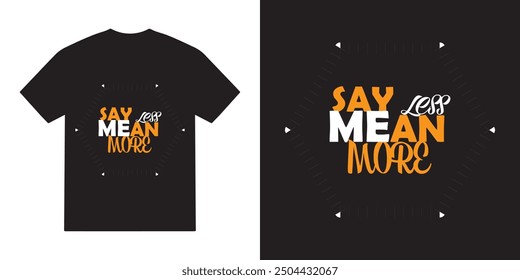 Say less mean more tshirt design, motivational vector, motivational typography tshirt design, cricut, inspirational quotes tshirt 