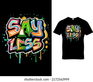 Say less, quote custom graffiti typography t-shirt, banner, poster, cards, cases, cover design template vector