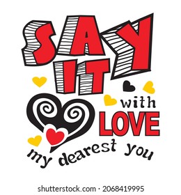 say it with love vector illustration editable - romance quotes best for print on shirt