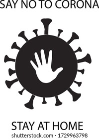 Say no to corona. Stay at home to protect from corona virus.
vector art. corona virus symbol, hand, words are including.