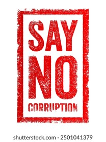 Say No Corruption ist ein Aufruf zum Handeln, der Einzelpersonen, Organisationen und Gesellschaften ermutigt, korrupte Praktiken abzulehnen und sich dagegen zu wehren, Textkonzept Stempel