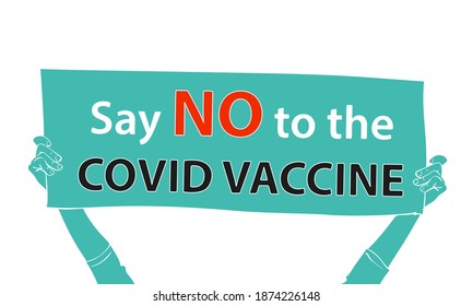 Say No to the Covid Vaccine protest hands holding banner, Protesting against coronavirus vaccination, Refusal preventive coronavirus immunization. Vector illustration hand drawn