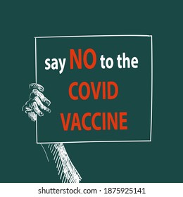 Say No to the Covid Vaccine protest hand holding banner, Protesting against coronavirus vaccination, Refusal preventive coronavirus immunization. Vector illustration hand drawn