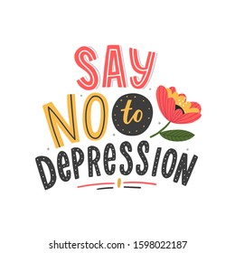 Say no depression typography phrase for card, poster, print. Psychological help slogan. Depressed state.