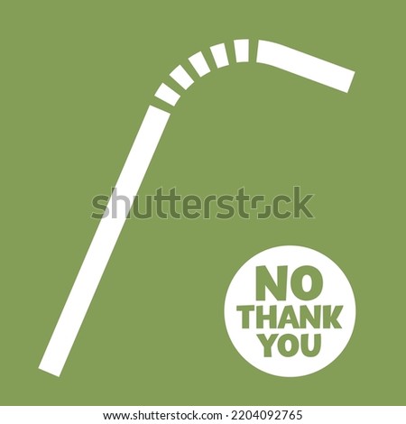 Say NO to disposable plastic straws. Stop using disposable plastic drinking straw eco banner. Save Earth from plastic garbage. No thank you text. Eco life style green white poster. Environment protect