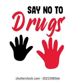Say no to drugs lettering. No drugs allowed. Drugs icon in prohibition red circle. Anti drugs. Just say no. Isolated vector illustration on white background