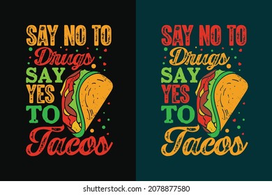 Say no to drugs say yes to tacos typography vintage tacos t shirt design