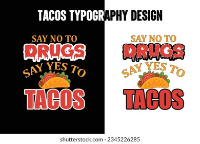 Say no to drugs say yes to tacos t shirt design, World tacos day t shirt, T shirt design, Tacos typography t shirt