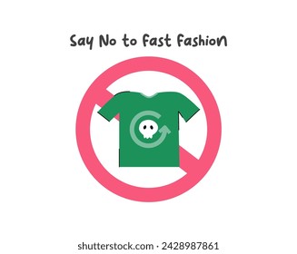 Say no to fast fashion sign, slow fashion and sustainability fashion illustration. Recycle and sustainable fashion concept. Made textiles, fabrics, garment and eco-friendly clothes.