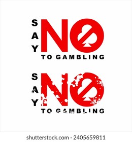 "Say no to gambling" word design in clean and grunge style.