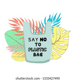 Say no to plastic bag and go to zero waste on the background of tropical leaves. Eco mind. Vector illustration.