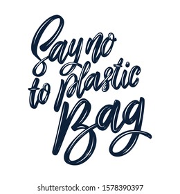 Say no to plastic bag. Lettering phrase isolated on white background. Design element for poster, card, banner, flyer. Vector illustration