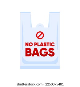 Say No Plastic bag poster. Prohibition sign of disposable cellophane and polythene bag. The campaign to reduce the use of plastic bags to put. Pollution problem concept. Vector illustration.
