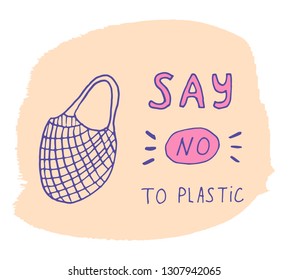 Say no to plastic bags, bring your own textile bag. signage calling for stop using disposable polythene package. inscription "Say no to plastic" vector illustration in the style of doodle.