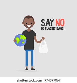 Say no to plastic bags. Eco activist holding a globe. Ecology conversation. Flat editable vector illustration, clip art