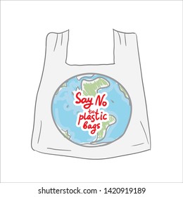 Say no to plastic bags. Living plastic free. planet Earth, pack, text, calligraphy, lettering, doodle by hand on gray white background. Eco, ecology. Vector