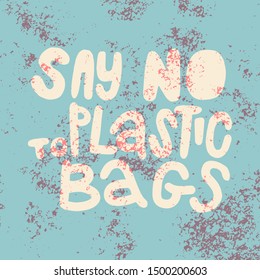 Say no to plastic BAGS. Vector quote lettering about eco,stop pollution, minimalism. Motivational phrase for choosing eco friendly lifestyle, using reusable products. Modern doodle style poster.