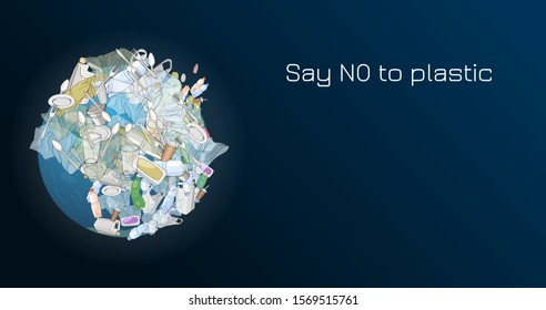 Say no to plastic banner template. Global warming and ecological concept. Planet earth in a plastic trash. The problem of pollution of the planet with plastic debris 