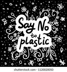 Say no to plastic. Black text, calligraphy, lettering, doodle by hand on white. Flowers leaves and butterflies dragonflies. Pollution problem concept Eco, ecology banner poster. Vector