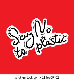 Say no to plastic. Black text, calligraphy, lettering, doodle by hand on red. Pollution problem concept Eco, ecology banner poster. Vector