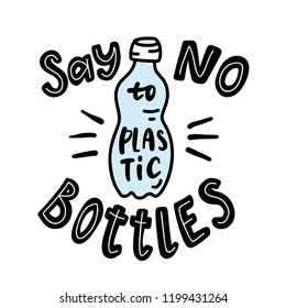 Say no to plastic bottles.  Motivational phrase. Vector illustration with lettering. 