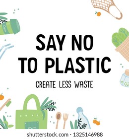 Say no to plastic. Create less waste. Zero waste concept sign. Vector