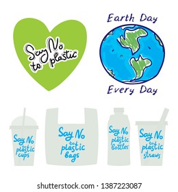 Say no to plastic cups bags bottles straws. Earth day every day. text, calligraphy, lettering, doodle by hand isolated on white background. Pollution problem concept Eco, ecology banner poster. Vector