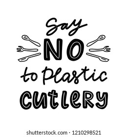 Say no to plastic cutlery.  Motivational phrase. Vector illustration with lettering. 