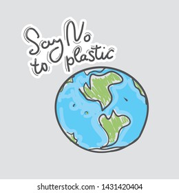 Say no to plastic. Earth, doodle by hand on gray background. Eco. Applicable for Banners, Poster. Ecology, pollution of nature. Vector