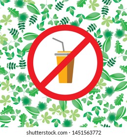 say no to plastic glass red prohibition sign. say no to plastic cup pollution. save environment and ecology of earth. go green eco friendly environment concept. zero waste eco icons