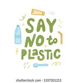 Say no to plastic - hand drawn lettering quote. Vector conceptual illustration - great for posters, cards, bags, mugs and othes.