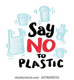 Say no to plastic. Hand drawn lettering. Vector illustration.