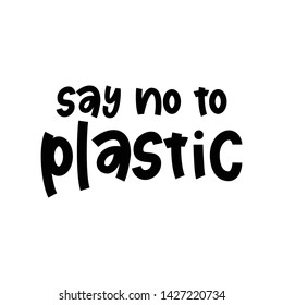 Say No To Plastic - hand lettering phrase.