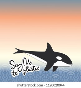 Say no to plastic. Killer whale, grampus orca, dolphin, sea, ocean. Black text, calligraphy, lettering, doodle by hand. Pollution problem concept Eco, ecology banner poster. Abstract sea ocean. Vector