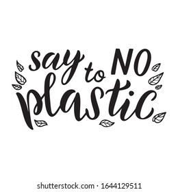 Say No to plastic lettering card. Plastic free quote. Motivational ecology phrase. Planet and ocean protection t shirt print idea. Typography poster, vector illustration isolated on white background