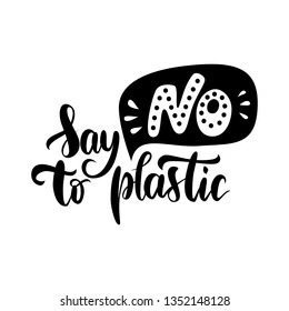 Say no to plastic. Problem plastic pollution. Graphic element. Vector illustration, poster, baner. Hand drawn lettering quote. 