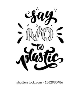 Say no to plastic. Problem plastic pollution. Graphic element. Vector illustration, poster, baner. Hand drawn lettering quote. 