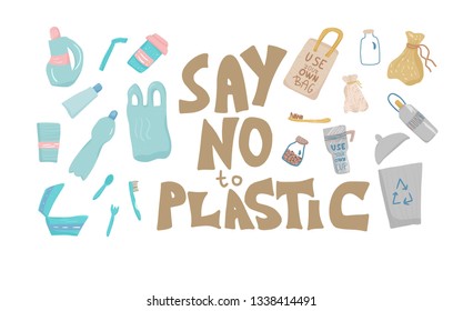 Say no to plastic quote with disposable plastic and eco lifestyle elements isolated on white background. Hand drawn text and zero waste symbols in flat style set. Vector color illustration. 