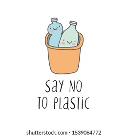 Say no to plastic. Recycling and ecology vector kawaii print. Save our planet