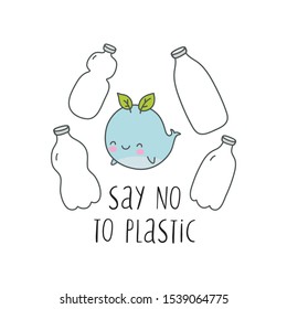 Say no to plastic. Recycling and ecology vector kawaii print. Save our planet