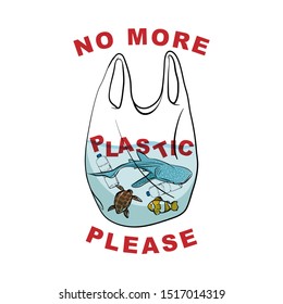 Say no to plastic , sea animal in the plastic bag  with wording ’NO MORE PLASTIC PLEASE”  in hand  drawn vector design Design for save the world , no plastic bag campaign and all graphic used