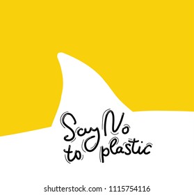 Say no to plastic. Shark fin, dolphin, sea, ocean. Black text, calligraphy, lettering, doodle by hand on White yellow. Pollution problem concept Eco, ecology banner poster. Vector