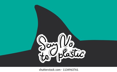 Say no to plastic. Shark fin, dolphin, sea, ocean. text, calligraphy, lettering, doodle by hand. White blue black. Pollution problem concept Eco, ecology banner poster. Vector