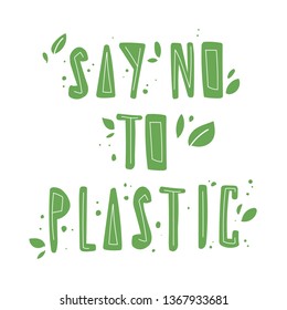 Say no to plastic slogan. Eco friendly . Great for poster,t shirt design etc.