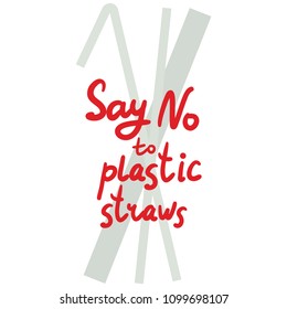 Say no to plastic straws. Red text, calligraphy, lettering, doodle by hand isolated on white. Eco, ecology. Vector